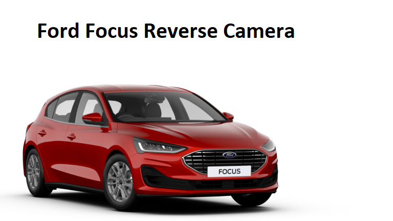 Ford Focus Reverse Camera